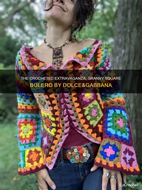 dolce gabbana granny square|The Crocheted Extravaganza: Granny Square Bolero By .